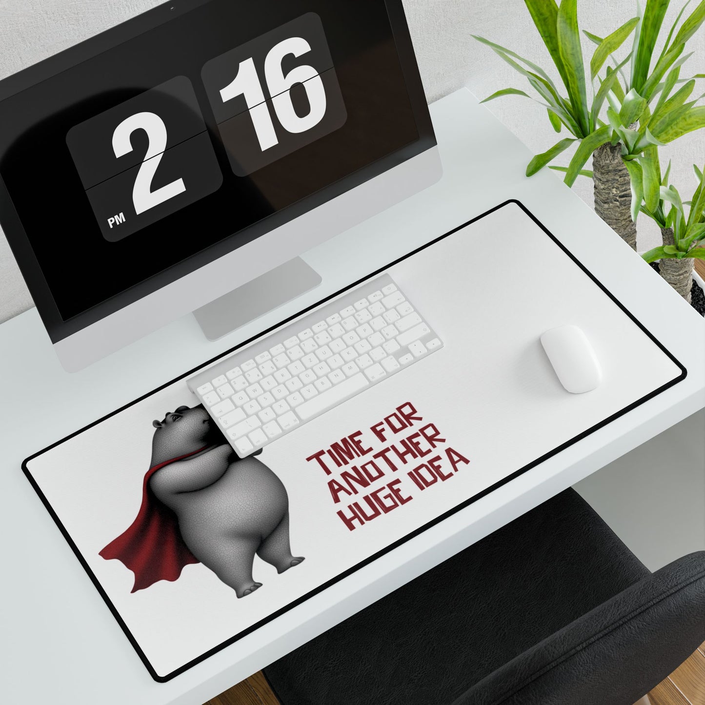 Desk Mat - Time For Another Huge Idea
