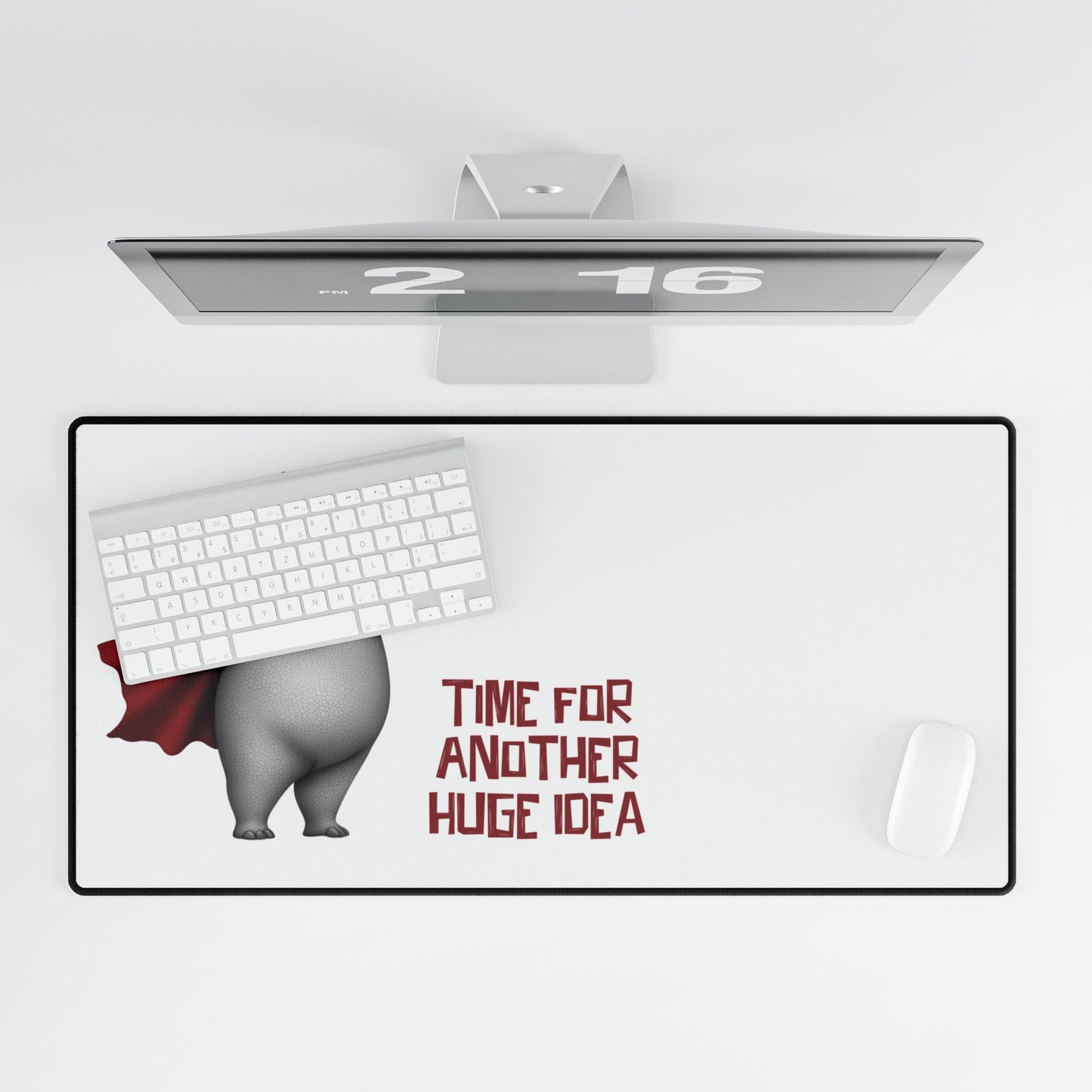 Desk Mat - Time For Another Huge Idea