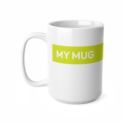 My Mug – 11oz & 15oz