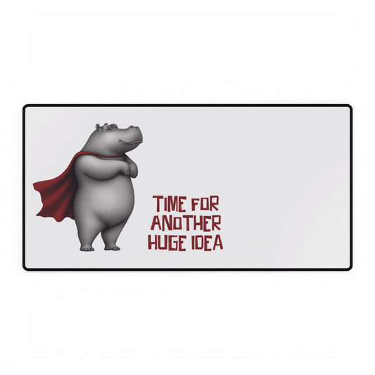 Desk Mat - Time For Another Huge Idea