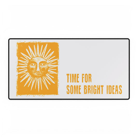 Desk Mat - Time For Some Bright Ideas